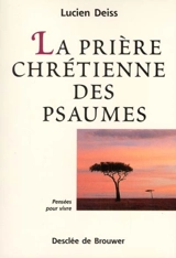 Prières chrétiennes des psaumes - Lucien Deiss