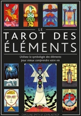 Le tarot des éléments : utilisez la symbologie des éléments pour mieux comprendre votre vie - Caroline Smith