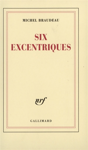 Six excentriques - Michel Braudeau