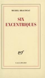 Six excentriques - Michel Braudeau