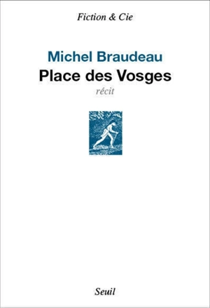 Place des Vosges : récit - Michel Braudeau