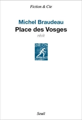 Place des Vosges : récit - Michel Braudeau