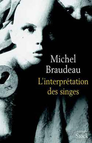 L'interprétation des singes - Michel Braudeau