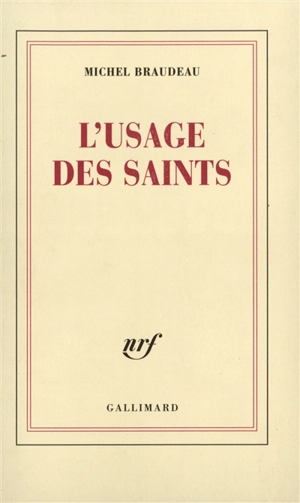 L'usage des saints - Michel Braudeau