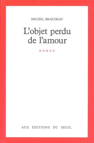 L'Objet perdu de l'amour - Michel Braudeau