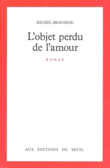 L'Objet perdu de l'amour - Michel Braudeau