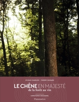 Le chêne en majesté : de la forêt au vin - Sylvain Charlois