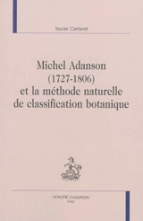 Michel Adanson (1727-1806) et la méthode naturelle de classification botanique - Xavier Carteret