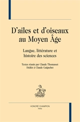 D'ailes et d'oiseaux au Moyen Age : langue, littérature et histoire des sciences