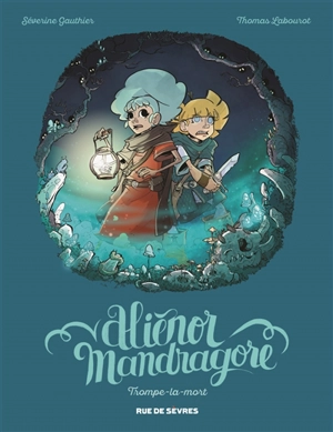 Aliénor Mandragore. Vol. 2. Trompe-la-mort - Séverine Gauthier