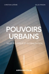 Pouvoirs urbains : ville, politique et globalisation - Christian Lefèvre