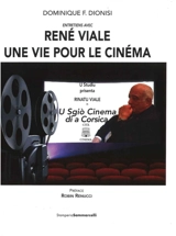 René Viale, une vie pour le cinéma. Rinatu Viale, u sgiò cinema di a Corsica - Dominique Dionisi