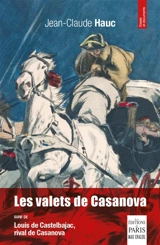 Les valets de Casanova. Louis de Castelbajac, rival de Casanova - Jean-Claude Hauc