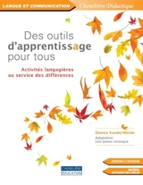 Des outils d'apprentissage pour tous : activités langagières au service des différences - VanderWeide, Donna