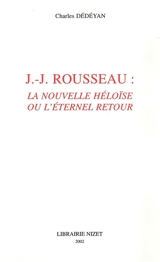 J.-J. Rousseau : La Nouvelle Héloïse ou L'éternel retour - Charles Dédéyan