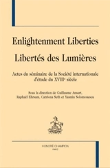 Enlightenment liberties. Libertés des Lumières : actes du séminaire de la Société internationale d'étude du XVIIIe siècle