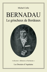 Pierre Bernadau : le grincheux de Bordeaux - Michel Colle
