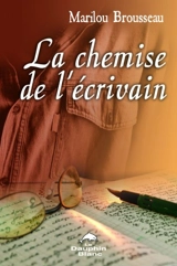 La chemise de l'écrivain - Marilou Brousseau