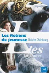 Les fictions de jeunesse - Christian Chelebourg