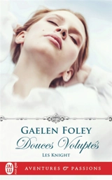 Les Knight. Vol. 1. Douces voluptés - Gaelen Foley