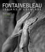 Fontainebleau : 100 ans d'escalade - Gilles Modica