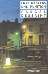 La vie n'est pas une punition - Pascal Dessaint