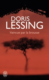 Vaincue par la brousse - Doris Lessing