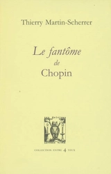 Le fantôme de Chopin - Thierry Martin-Scherrer
