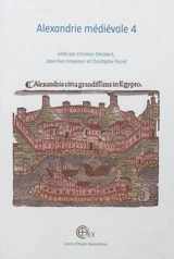 Alexandrie médiévale. Vol. 4 - Journées Alexandrie médiévale (04 ; 2008)