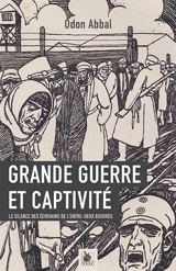 Grande Guerre et captivité : le silence des écrivains de l'entre-deux guerres - Odon Abbal