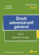 Droit administratif général : cours, exercices corrigés - Christian Vallar