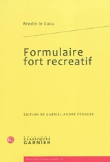 Formulaire fort recreatif de tous contractz, donations, testamens, codicilles et autres actes qui sont faicts et passez par devant notaires et temoings - Benoît Du Troncy