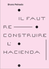 Il faut reconstruire l'Hacienda - Bruno Peinado