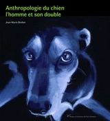 Anthropologie du chien : l'homme et son double - Jean-Marie Brohm