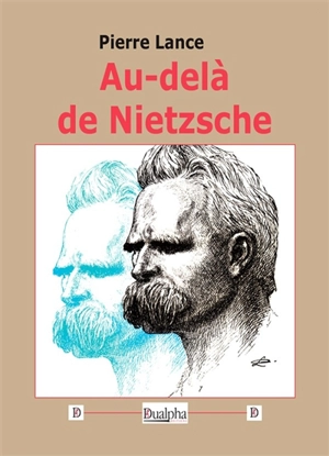 Au-delà de Nietzsche - Pierre Lance