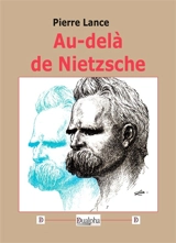 Au-delà de Nietzsche - Pierre Lance