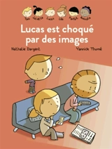 Lucas est choqué par des images - Nathalie Dargent