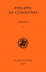 Mémoires. Vol. 1. 1464-1474 - Philippe de Commynes