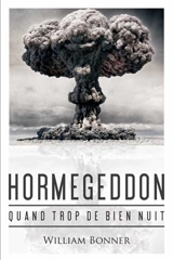 Hormegeddon : quand trop de bien nuit - William Bonner