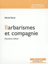 Barbarismes et compagnie : pour retrouver le sens des mots : fahx frères, faux cousins, faux amis, impropriétés, confusions, contresens, paronymes, pléonasmes - Michel Voirol