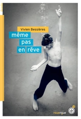 Même pas en rêve - Vivien Bessières