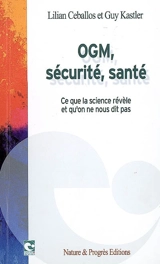 OGM, sécurité, santé : ce que la science révèle et qu'on ne nous dit pas - Lilian Ceballos
