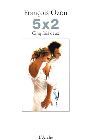5x2 : récit - François Ozon