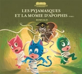 Les Pyjamasques. Vol. 23. Les Pyjamasques et la momie d'Apophis. Vol. 1 - Romuald