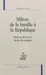 Milton, de la famille à la République : droit au divorce et droit des peuples - Christophe Tournu