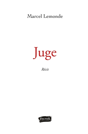 Juge : récit - Marcel Lemonde