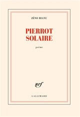 Pierrot solaire : poème - Zéno Bianu