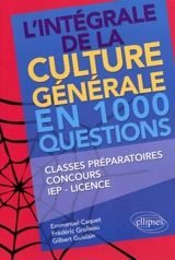 L'intégrale de la culture générale en 1.000 questions : classes préparatoires, concours, IEP, licence - Emmanuel Caquet