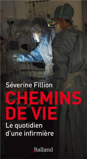 Chemins de vie : le quotidien d'une infirmière - Séverine Fillion