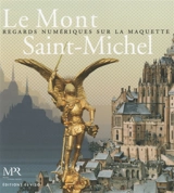 Le Mont-Saint-Michel : regards numériques sur la maquette - Emmanuel Warmoes